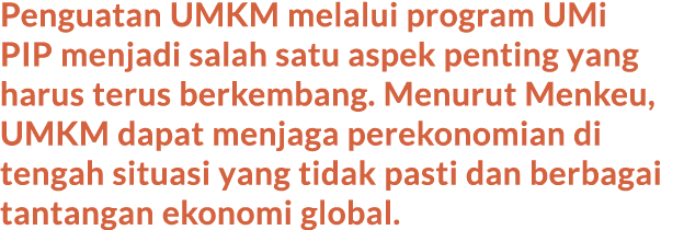 Penguatan UMKM melalui program UMi PIP menjadi salah satu aspek penting yang harus terus berkembang. Menurut Menkeu, ...