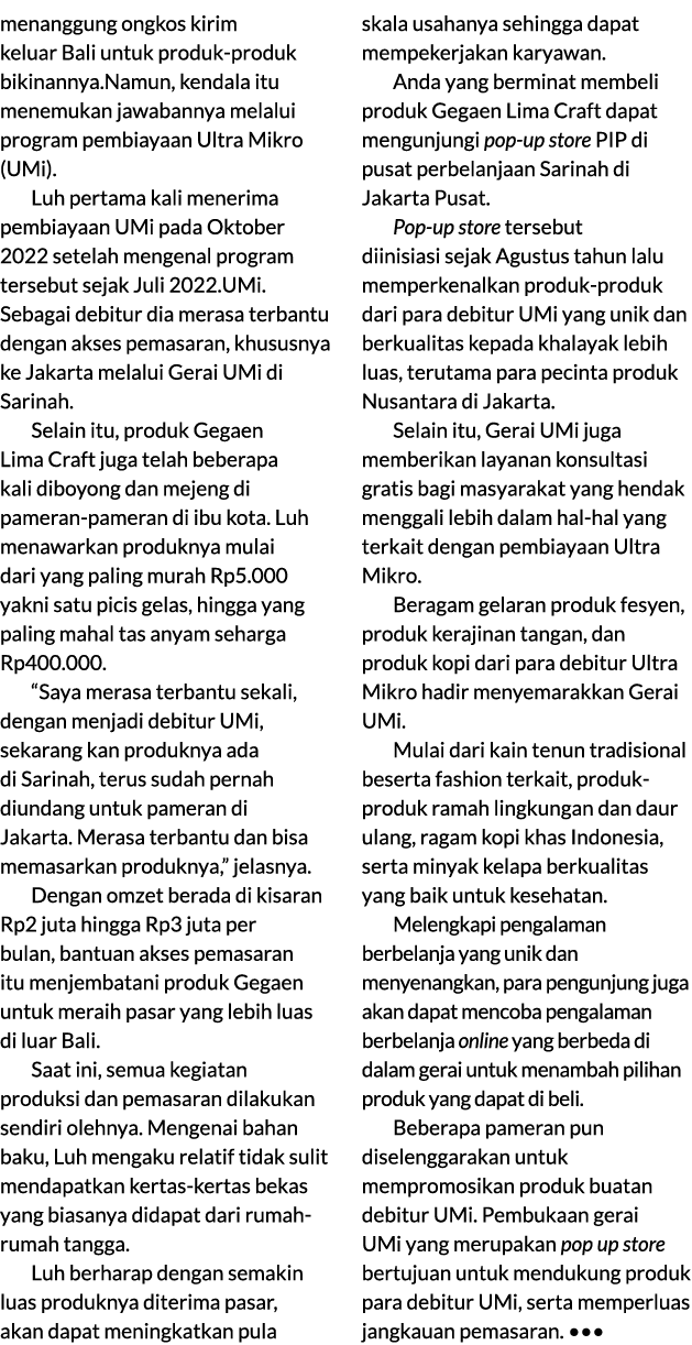 menanggung ongkos kirim keluar Bali untuk produk produk bikinannya.Namun, kendala itu menemukan jawabannya melalui pr...