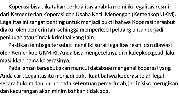 Koperasi bisa dikatakan berkualitas apabila memiliki legalitas resmi dari Kementerian Koperasi dan Usaha Kecil Meneng...
