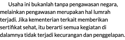 Usaha ini bukanlah tanpa pengawasan negara, melainkan pengawasan merupakan hal lumrah terjadi. Jika kementerian terka...