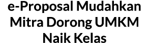 e Proposal Mudahkan Mitra Dorong UMKM Naik Kelas