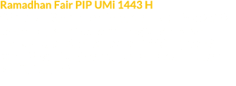 Ramadhan Fair PIP UMi 1443 H “Mengikuti/Sponsorship Istiqlal Halal Expo 2022, dalam rangka Milad ke 44 Masjid Istiqla...