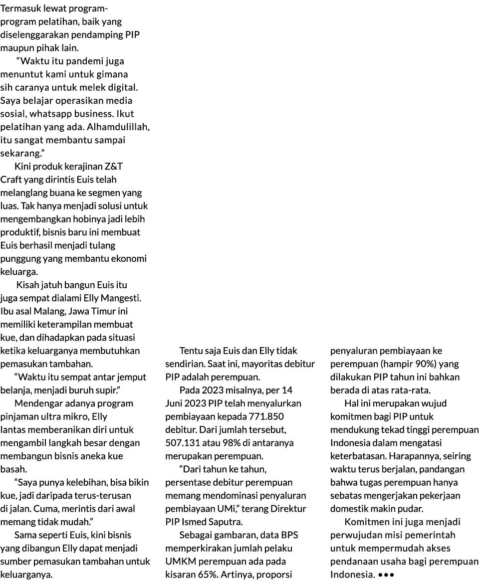 Termasuk lewat program program pelatihan, baik yang diselenggarakan pendamping PIP maupun pihak lain. “Waktu itu pand...