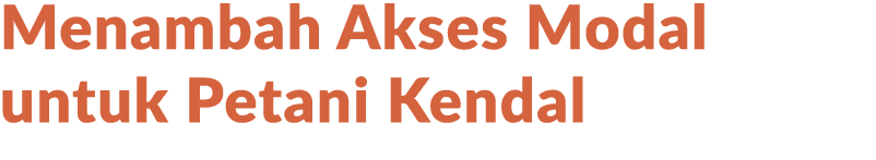 Menambah Akses Modal untuk Petani Kendal