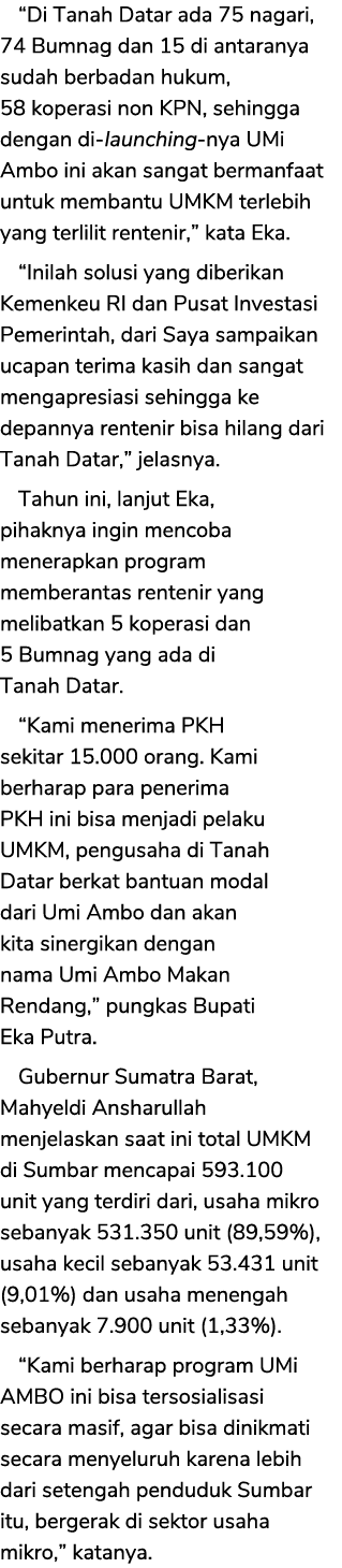 “Di Tanah Datar ada 75 nagari, 74 Bumnag dan 15 di antaranya sudah berbadan hukum, 58 koperasi non KPN, sehingga deng...