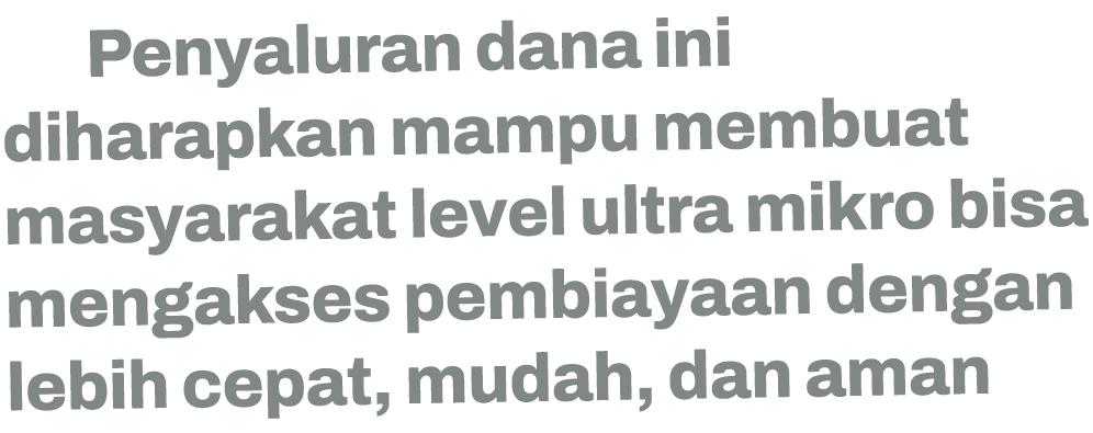    Penyaluran dana ini diharapkan mampu membuat masyarakat level ultra mikro bisa mengakses pembiayaan dengan lebih ...