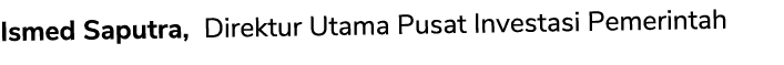 Ismed Saputra, Direktur Utama Pusat Investasi Pemerintah