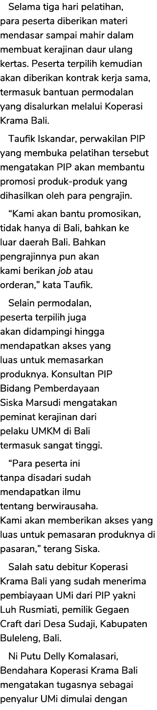 Selama tiga hari pelatihan, para peserta diberikan materi mendasar sampai mahir dalam membuat kerajinan daur ulang ke...