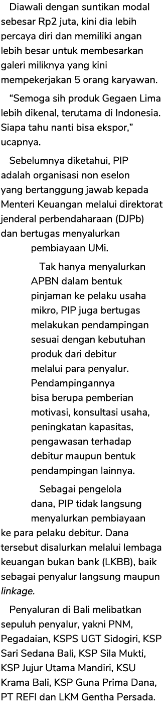 Diawali dengan suntikan modal sebesar Rp2 juta, kini dia lebih percaya diri dan memiliki angan lebih besar untuk memb...