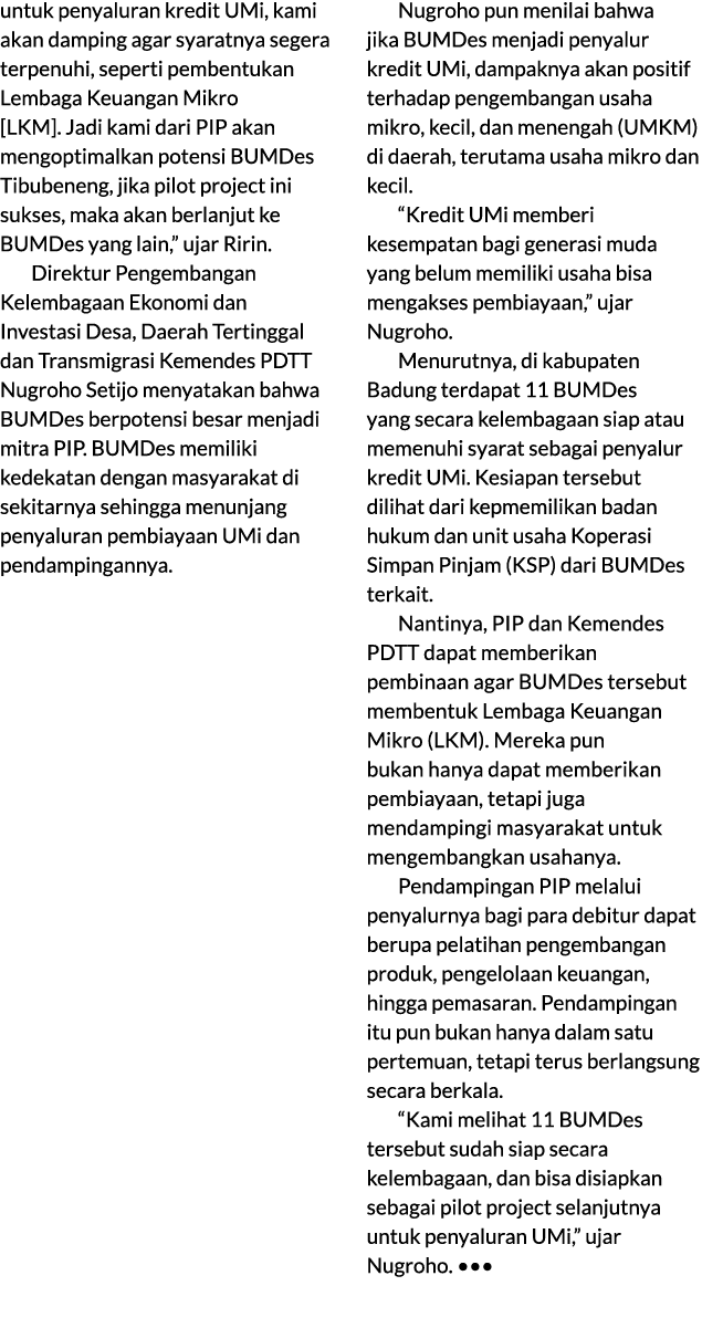 untuk penyaluran kredit UMi, kami akan damping agar syaratnya segera terpenuhi, seperti pembentukan Lembaga Keuangan ...