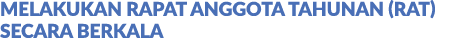 Melakukan Rapat Anggota Tahunan (RAT) secara Berkala