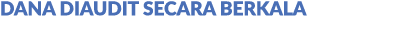 Dana Diaudit secara Berkala