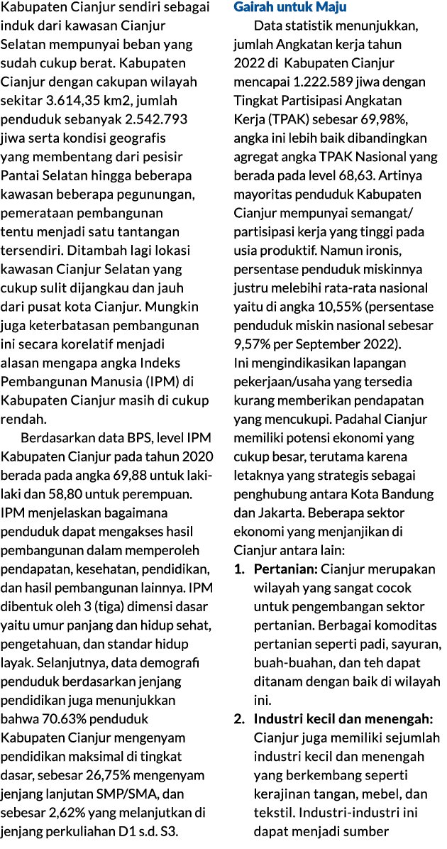 Kabupaten Cianjur sendiri sebagai induk dari kawasan Cianjur Selatan mempunyai beban yang sudah cukup berat. Kabupate...