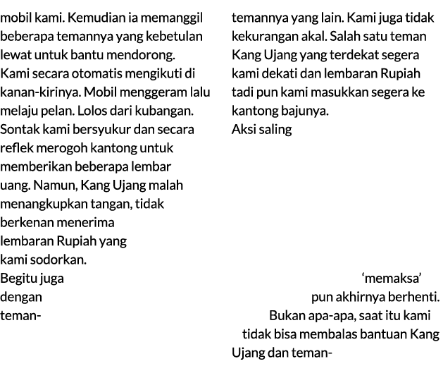 mobil kami. Kemudian ia memanggil beberapa temannya yang kebetulan lewat untuk bantu mendorong. Kami secara otomatis ...