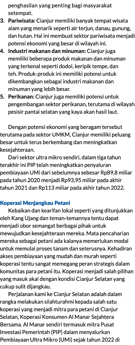 penghasilan yang penting bagi masyarakat setempat. 3. Pariwisata: Cianjur memiliki banyak tempat wisata alam yang men...
