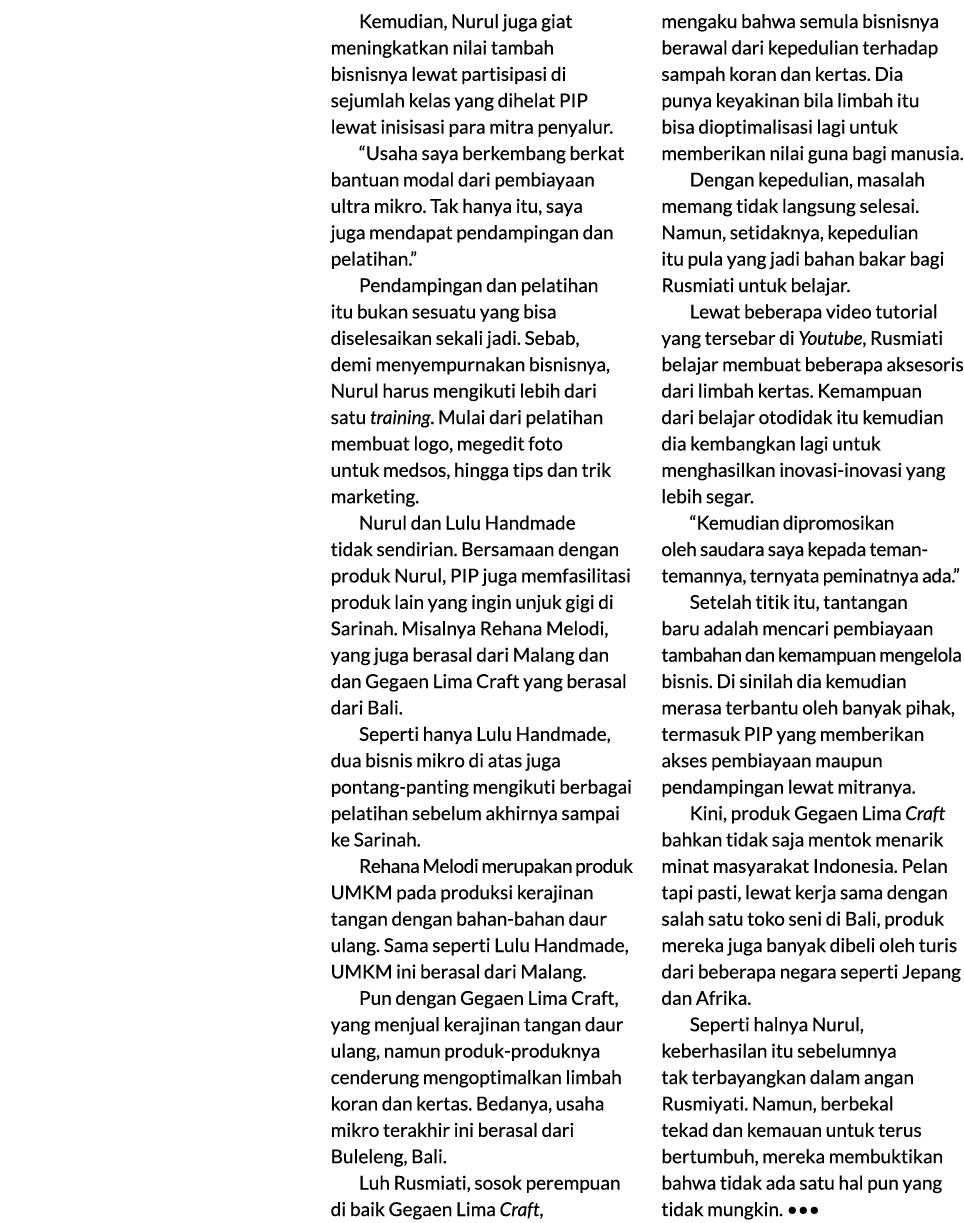 Kemudian, Nurul juga giat meningkatkan nilai tambah bisnisnya lewat partisipasi di sejumlah kelas yang dihelat PIP le...