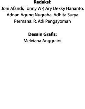 Redaksi: Joni Afandi, Tonny WP, Ary Dekky Hananto, Adnan Agung Nugraha, Adhita Surya Permana, R. Adi Pengayoman Desai...
