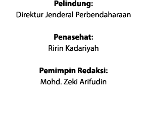 Pelindung: Direktur Jenderal Perbendaharaan Penasehat: Ririn Kadariyah Pemimpin Redaksi: Mohd. Zeki Arifudin
