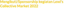 Mengikuti/Sponsorship kegiatan Lewi’s Collective Market 2022 Kolaborasi PIP dan Lewi’s Organics, dengan agenda transf...