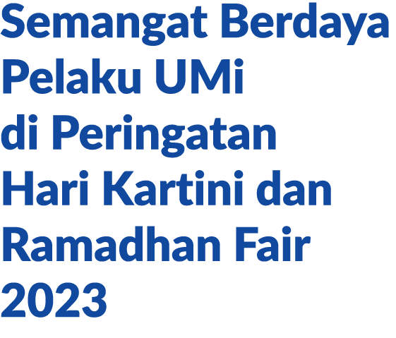 Semangat Berdaya Pelaku UMi di Peringatan Hari Kartini dan Ramadhan Fair 2023