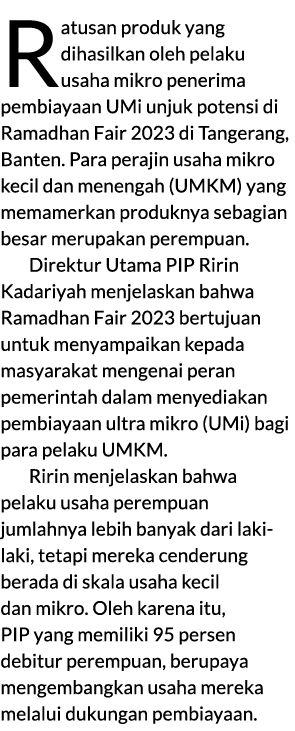 Ratusan produk yang dihasilkan oleh pelaku usaha mikro penerima pembiayaan UMi unjuk potensi di Ramadhan Fair 2023 di...