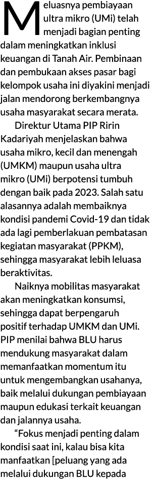 Meluasnya pembiayaan ultra mikro (UMi) telah menjadi bagian penting dalam meningkatkan inklusi keuangan di Tanah Air....