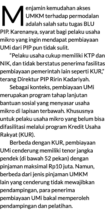 Menjamin kemudahan akses UMKM terhadap permodalan adalah salah satu tugas BLU PIP. Karenanya, syarat bagi pelaku usah...