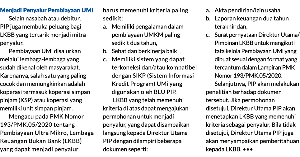 Menjadi Penyalur Pembiayaan UMi Selain nasabah atau debitur, PIP juga membuka peluang bagi LKBB yang tertarik menjadi...