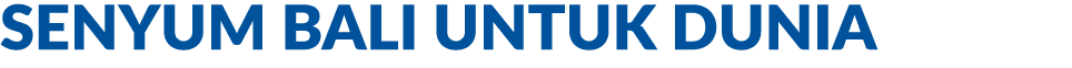 SENYUM BALI UNTUK DUNIA