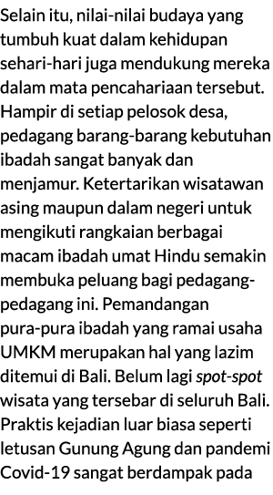 Selain itu, nilai nilai budaya yang tumbuh kuat dalam kehidupan sehari hari juga mendukung mereka dalam mata pencahar...