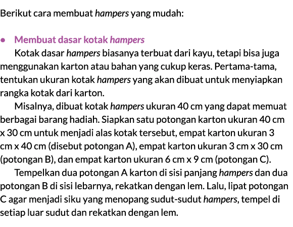 Berikut cara membuat hampers yang mudah: • Membuat dasar kotak hampers Kotak dasar hampers biasanya terbuat dari kayu...