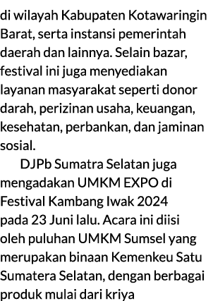 di wilayah Kabupaten Kotawaringin Barat, serta instansi pemerintah daerah dan lainnya. Selain bazar, festival ini jug...