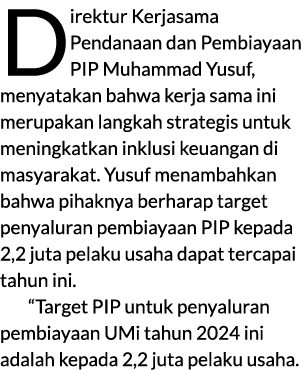 Direktur Kerjasama Pendanaan dan Pembiayaan PIP Muhammad Yusuf, menyatakan bahwa kerja sama ini merupakan langkah str...