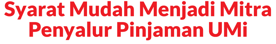 Syarat Mudah Menjadi Mitra Penyalur Pinjaman UMi
