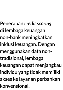 1. Inklusi Keuangan: Penerapan credit scoring di lembaga keuangan non bank meningkatkan inklusi keuangan. Dengan meng...
