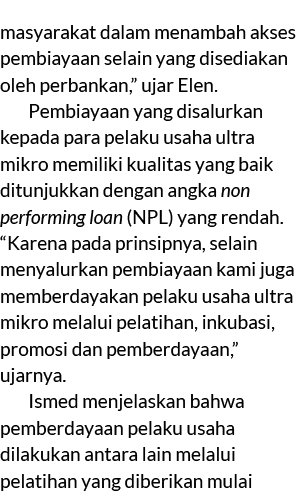 masyarakat dalam menambah akses pembiayaan selain yang disediakan oleh perbankan,” ujar Elen. Pembiayaan yang disalur...