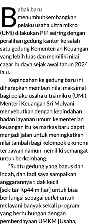 Babak baru menumbuhkembangkan pelaku usaha ultra mikro (UMi) dilakukan PIP seiring dengan peralihan gedung kantor ke ...
