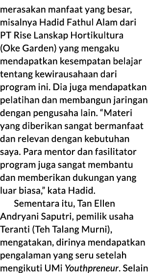 merasakan manfaat yang besar, misalnya Hadid Fathul Alam dari PT Rise Lanskap Hortikultura (Oke Garden) yang mengaku ...