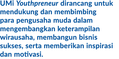 UMi Youthpreneur dirancang untuk mendukung dan membimbing para pengusaha muda dalam mengembangkan keterampilan wiraus...