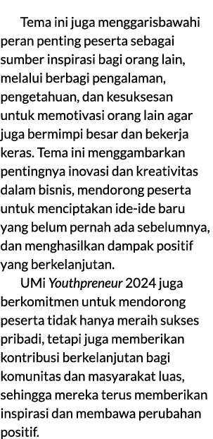 Tema ini juga menggarisbawahi peran penting peserta sebagai sumber inspirasi bagi orang lain, melalui berbagi pengala...
