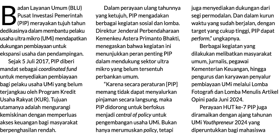 Badan Layanan Umum (BLU) Pusat Investasi Pemerintah (PIP) merayakan tujuh tahun dedikasinya dalam membantu pelaku usa...