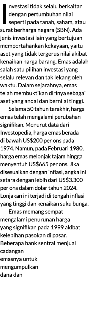Investasi tidak selalu berkaitan dengan pertumbuhan nilai seperti pada tanah, saham, atau surat berharga negara (SBN)...
