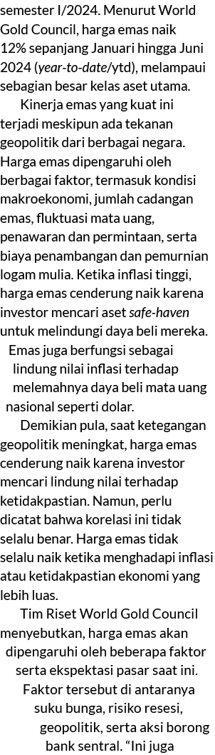 semester I/2024. Menurut World Gold Council, harga emas naik 12% sepanjang Januari hingga Juni 2024 (year to date/ytd...
