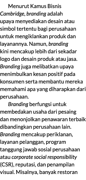 Menurut Kamus Bisnis Cambridge, branding adalah upaya menyediakan desain atau simbol tertentu bagi perusahaan untuk m...