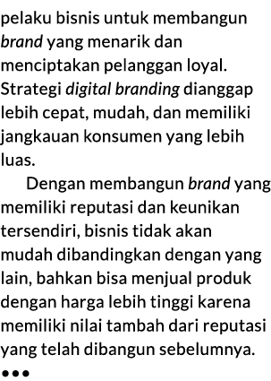 pelaku bisnis untuk membangun brand yang menarik dan menciptakan pelanggan loyal. Strategi digital branding dianggap ...