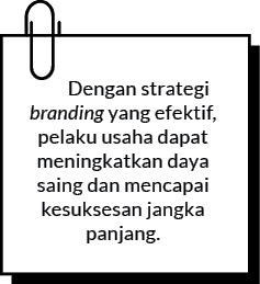 Dengan strategi branding yang efektif, pelaku usaha dapat meningkatkan daya saing dan mencapai kesuksesan jangka panj...