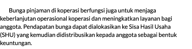 Bunga pinjaman di koperasi berfungsi juga untuk menjaga keberlanjutan operasional koperasi dan meningkatkan layanan b...