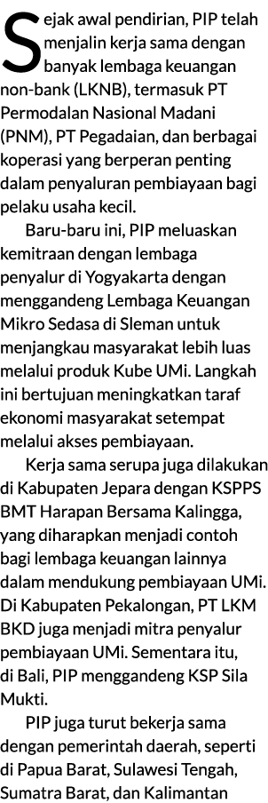 Sejak awal pendirian, PIP telah menjalin kerja sama dengan banyak lembaga keuangan non bank (LKNB), termasuk PT Permo...