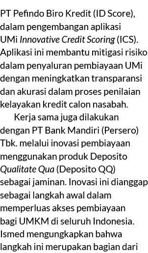 PT Pefindo Biro Kredit (ID Score), dalam pengembangan aplikasi UMi Innovative Credit Scoring (ICS). Aplikasi ini memb...
