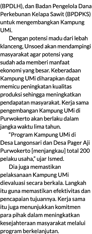 (BPDLH), dan Badan Pengelola Dana Perkebunan Kelapa Sawit (BPDPKS) untuk mengembangkan Kampung UMi. Dengan potensi ma...